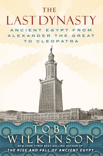 Cover of The Last Dynasty: Ancient Egypt From Alexander the Great to Cleopatra