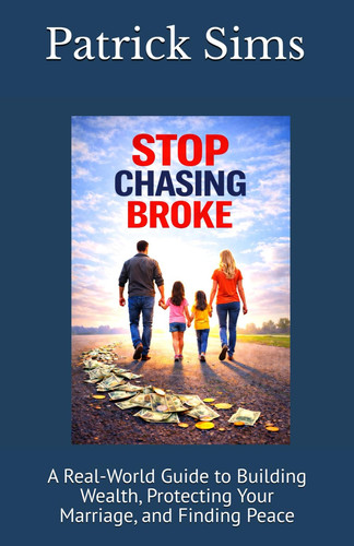 Cover of Stop Chasing Broke: A Real-World Guide to Building Wealth, Protecting Your Marriage, and Finding Peace