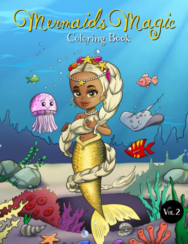 Cover of Mermaids Magic: A Little Mermaid Coloring Book , Black Mermaid With Natural Hair , All Ages , Mermaid Colouring Book for Kids , Young Girls , Adults , African American Mermaid Gifts for Girls | Vol.2