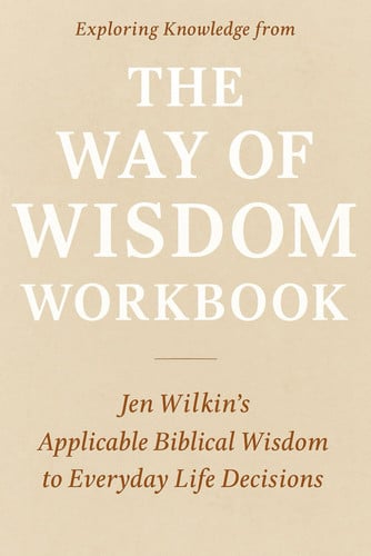 Cover of Exploring Knowledge From The Way of Wisdom Workbook: Jen Wilkin’s Applicable Biblical Wisdom to Everyday Life Decisions
