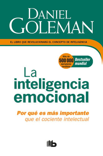 Cover of La Inteligencia Emocional: Por Qué Es Más Importante Que El Cociente Intelectual / Emotional Intelligence