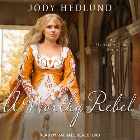 Cover of A Worthy Rebel (An Uncertain Choice Series) (Uncertain Choice, 5)