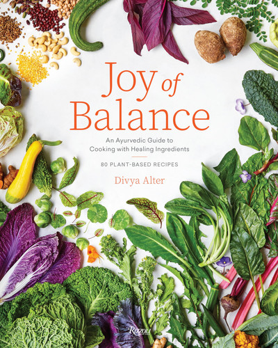 Cover of Joy of Balance - An Ayurvedic Guide to Cooking With Healing Ingredients: 80 Plant-Based Recipes