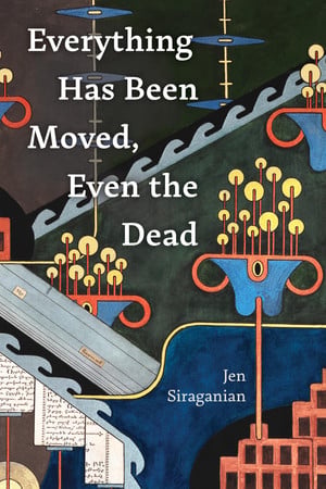 Cover of Everything Has Been Moved, Even the Dead