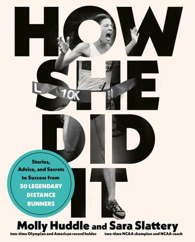 Cover of How She Did It: A High-performance Guide for Female Distance Runners With Stories From the Women Who've Made It