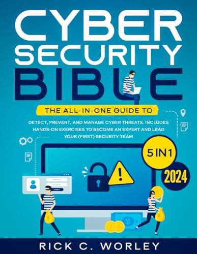 Cover of The Cybersecurity Bible: [5 in 1] The All-In-One Guide to Detect, Prevent, and Manage Cyber Threats. Includes Hands-On Exercises to Become an Expert and Lead Your (First) Security Team