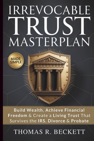 Cover of Irrevocable Trust Masterplan: The Proven Strategy to Build Wealth, Achieve Financial Happiness & Create a Living Trust Plan That Survives the IRS, Divorce & Probate