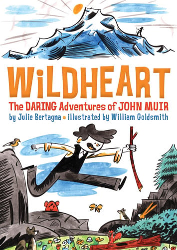 Cover of Wildheart: The Daring Adventures of John Muir