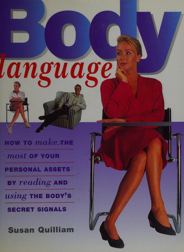 Cover of Body Language : How to Make the Most of Your Personal Assets by Reading and Using the Body's Secret Signals