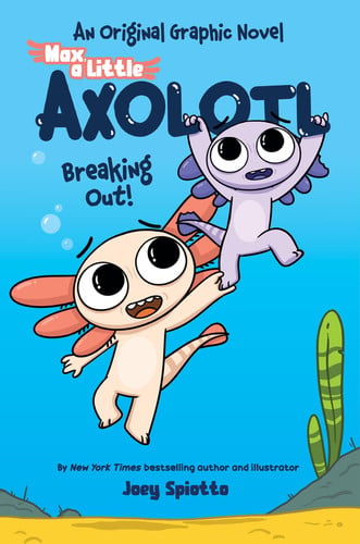 Cover of Max, a Little Axolotl #2: Breaking Out! (An Original Graphic Novel)