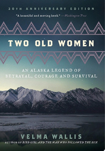 Cover of Two Old Women: An Alaska Legend of Betrayal, Courage, and Survival