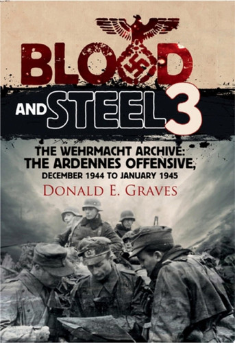 Cover of Blood and Steel 3 : The Wehrmacht Archive
