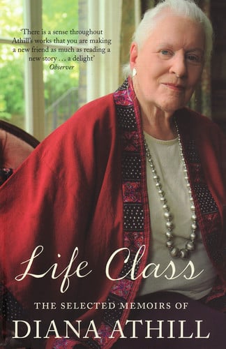 Cover of Life Class: The Selected Memoirs of Diana Athill