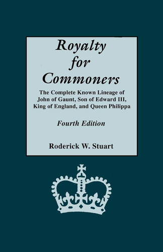 Cover of Royalty for Commoners: The Complete Known Lineage of John of Gaunt, Son of Edward III, King of England, and Queen Philippa
