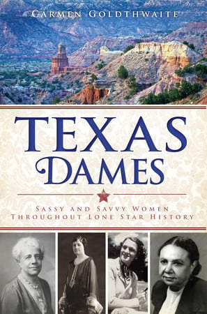 Cover of Texas Dames: Sassy and Savvy Women Throughout Lone Star History