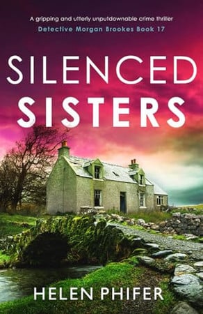 Cover of Silenced Sisters: A Gripping and Utterly Unputdownable Crime Thriller (Detective Morgan Brookes)