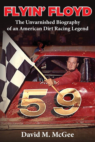 Cover of Flyin' Floyd - The Unvarnished Biography of an American Dirt Racing Legend