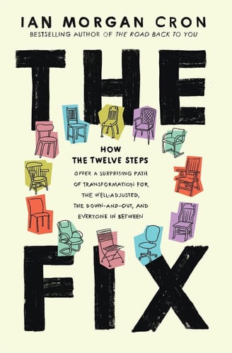 Cover of The Fix: How the Twelve Steps Offer a Surprising Path of Transformation for the Well-adjusted, the Down-and-out, and Everyone in Between