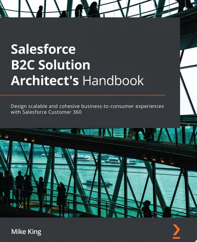 Cover of Salesforce B2C Solution Architect's Handbook: Design Scalable and Cohesive Business-to-consumer Experiences Spanning Salesforce Customer 360 Products
