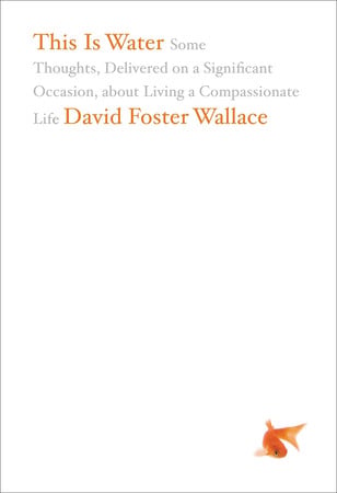 Cover of This Is Water: Some Thoughts, Delivered on a Significant Occasion About Living a Compassionate Life