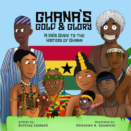Cover of Ghana's Gold and Glory: A Kid's Guide to the History of Ghana
