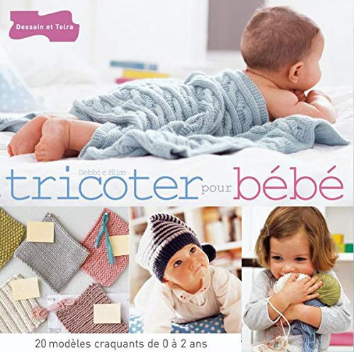 Cover of Tricoter Pour Bébé: 20 Modèles Craquants De 0 à 2 Ans