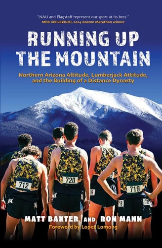 Cover of Running Up the Mountain: Northern Arizona Altitude, Lumberjack Attitude, and the Building of a Distance Dynasty