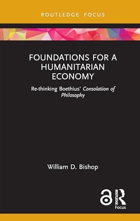 Cover of Foundations for a Humanitarian Economy: Re-thinking Boethius' Consolation of Philosophy