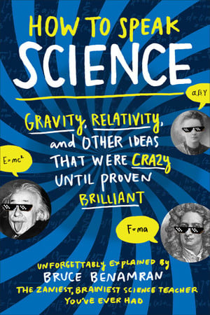 Cover of How to Speak Science: Gravity, Relativity, and Other Ideas That Were Crazy Until Proven Brilliant