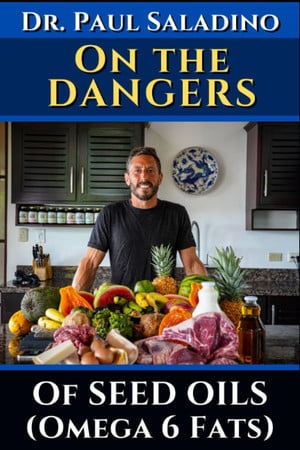 Cover of Dr.Paul Saladino: On the Dangers of Seed Oils (Omega 6 Fats): Featuring Interviews With Dr. Chris Knobbe and Other Linoleic Acid Experts