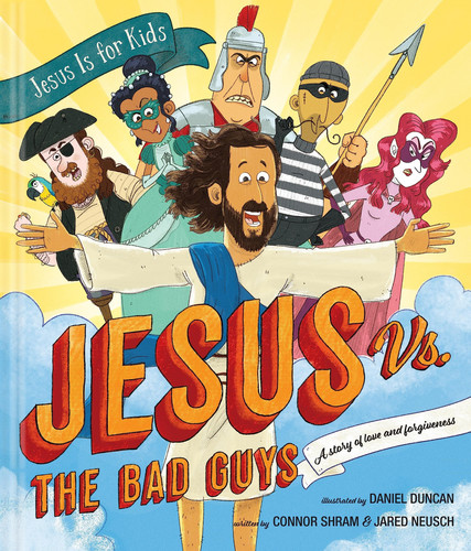 Cover of Jesus Vs. The Bad Guys: A Story of Love and Forgiveness