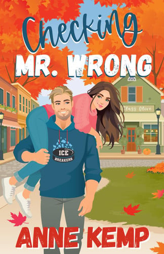 Cover of Checking Mr. Wrong: A Sweet Small Town Hockey Romcom