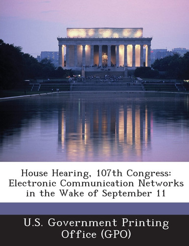 Cover of House Hearing, 107th Congress: Electronic Communication Networks in the Wake of September 11