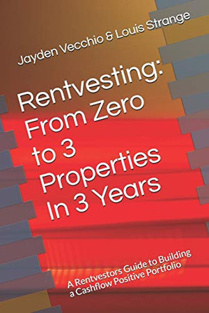 Cover of Rentvesting : from Zero to 3 Properties in 3 Years