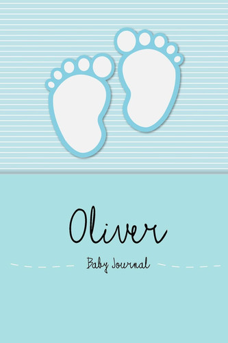 Cover of Oliver - Baby Journal and Memory Book Personalized Baby Book for Oliver, Perfect Baby Memory Book and Kids Journal