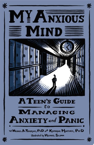 Cover of My Anxious Mind: A Teen's Guide to Managing Anxiety and Panic