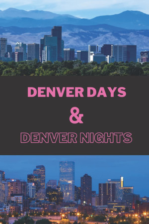 Cover of Denver Days & Denver Nights: Journal
