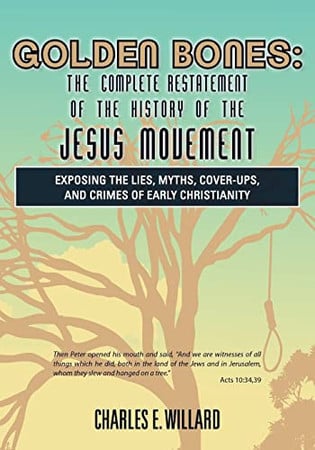 Cover of GOLDEN BONES : the Complete Restatement of the History of the Jesus Movement