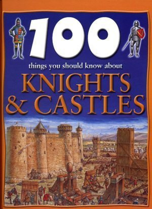 Cover of 100 Things You Should Know About Knights & Castles