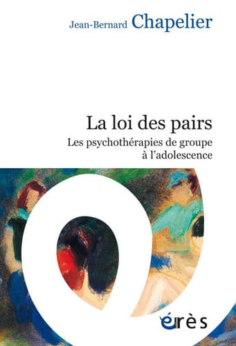 Cover of La Loi Des Pairs: Les Psychothérapies De Groupe à L'adolescence