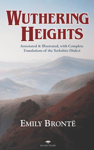 Cover of Wuthering Heights — Emily Brontë: Annotated and Illustrated, With Complete Translations of the Yorkshire Dialect | Heritage Hardback Classics