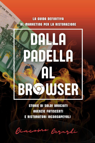 Cover of Dalla Padella Al Browser: La Guida Definitiva Al Marketing Per La Ristorazione (Italian Edition)