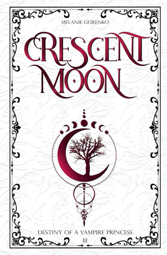 Cover of Crescent Moon: The Fight For Freedom (Academy Vibes, Vampireprincess Meets Werewolf, Fated Mates, Found Family) (Destiny of a Vampire Princess)