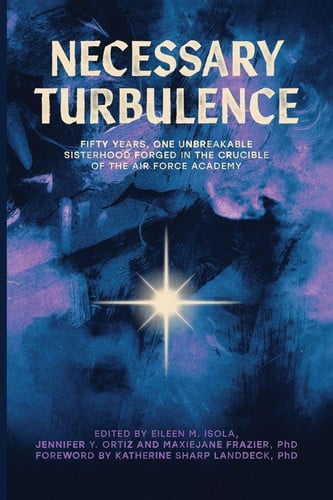 Cover of Necessary Turbulence: Fifty Years, One Unbreakable Sisterhood Forged in the Crucible of the Air Force Academy