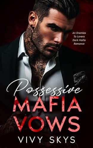 Cover of Possessive Mafia Vows: An Enemies To Lovers Dark Mafia Romance (Ruthless Billionaire Mafia Kings)