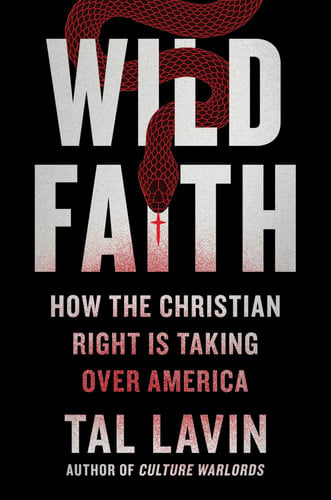 Cover of Wild Faith: How the Christian Right Is Taking Over America