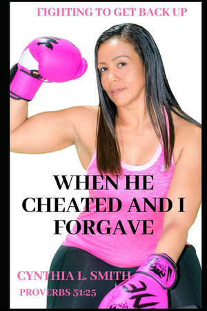 Cover of When He Cheated and I Forgave: Fighting to Get Back Up