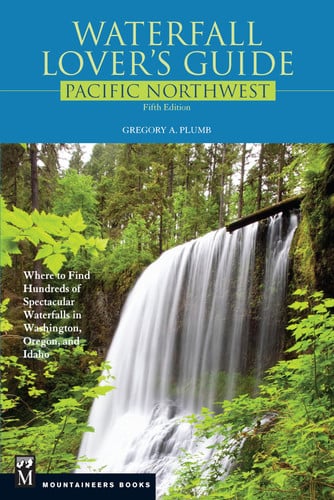Cover of Waterfall Lover's Guide Pacific Northwest: Where to Find Hundreds of Spectacular Waterfalls in Washington, Oregon, and Idaho