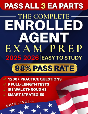 Cover of The Complete Enrolled Agent Exam Prep: 1200+ Practice Questions, 9 Full-Length Tests, IRS Walkthroughs, and Smart Strategies to Pass All 3 EA Parts and Build a Profitable Tax Career With Confidence