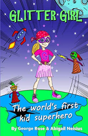 Cover of Glitter Girl - the World's First Kid Superhero